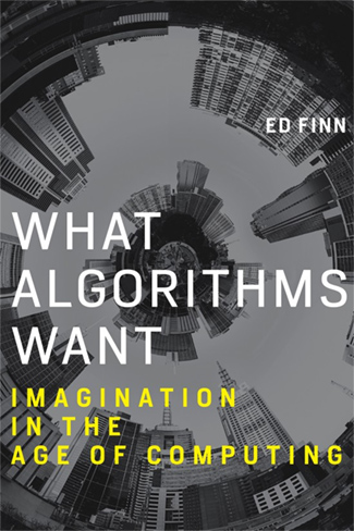 cover for Ed Finn's book "What Algorithms Want."